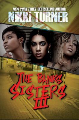 The Banks Sisters 3 by Nikki Turner