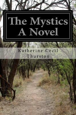 The Mystics A Novel by Katherine Cecil Thurston