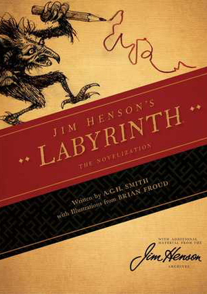 Jim Henson's Labyrinth: The Novelization by Brian Froud, A.C.H. Smith