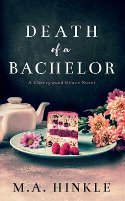 Death of a Bachelor by M. a. Hinkle