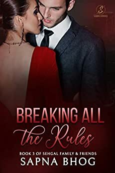 Breaking All The Rules by Sapna Bhog