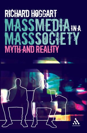 Mass Media in a Mass Society by Richard Hoggart