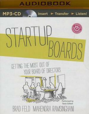 Startup Boards: Getting the Most Out of Your Board of Directors by Mahendra Ramsinghani, Brad Feld