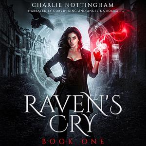 Raven's Cry  by Charlie Nottingham