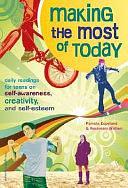 Making the Most of Today: Daily Readings for Young People on Self-awareness, Creativity, and Self-esteem by Pamela Espeland, Rosemary Wallner