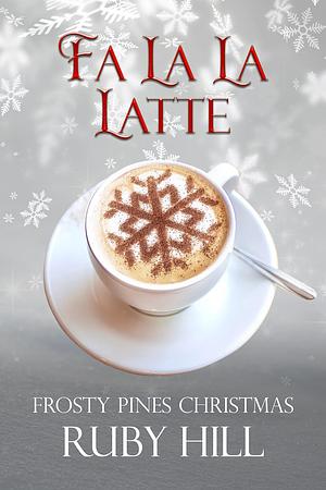 Fa La La Latte  by Ruby Hill