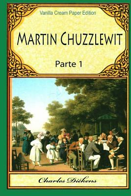 Martin Chuzzlewit, Part 1 by Charles Dickens