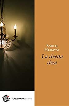 La civetta cieca by Sadegh Hedayat