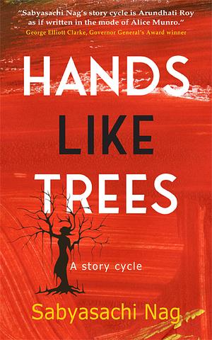 Hands Like Trees by Sabyasachi Nag