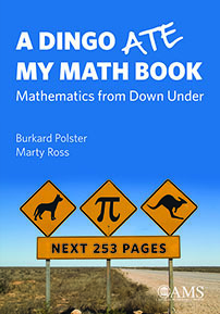 A Dingo Ate My Math Book: Mathematics from Down Under by Burkard Polster, Marty Ross