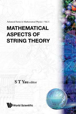 Mathematical Aspects of String Theory - Proceedings of the Conference on Mathematical Aspects of String Theory by 