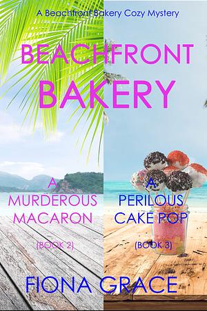 Beachfront Bakery: A Murderous Macaron / A Perilous Cake Pop by Fiona Grace