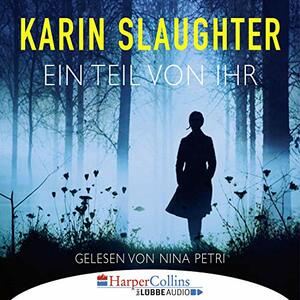 Ein Teil von ihr by Karin Slaughter