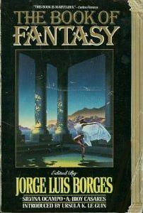 The Book of Fantasy by Adolfo Bioy Casares, Silvina Ocampo, Jorge Luis Borges