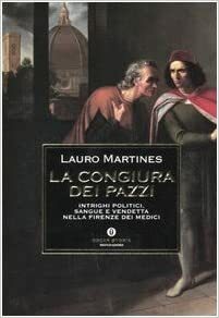 La congiura dei Pazzi: Intrighi politici, sangue e vendetta nella Firenze dei Medici by Lauro Martines