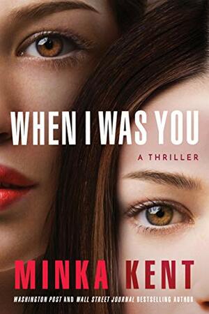 When I Was You by Minka Kent