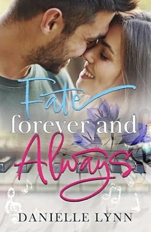 Fate Forever and Always by Danielle Lynn