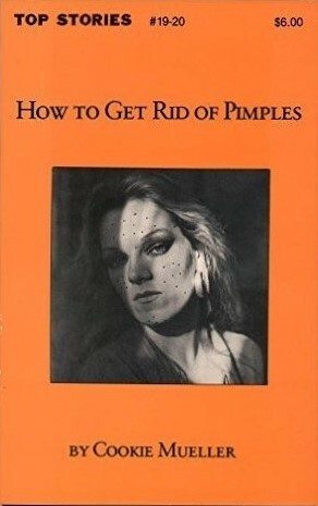 How to Get Rid of Pimples by Cookie Mueller