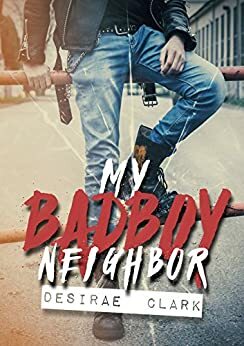 My Bad Boy Neighbor by Desirae Clark