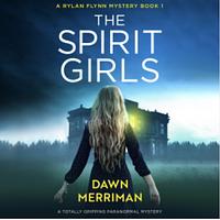 The Spirit Girls by Dawn Merriman