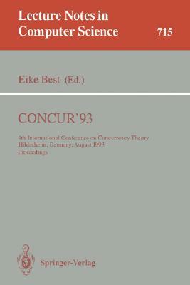 Concur'93: 4th International Conference on Concurrency Theory, Hildesheim, Germany, August 23-26, 1993. Proceedings by 