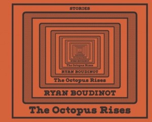 The Octopus Rises by Ryan Boudinot