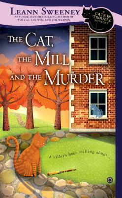 The Cat, the Mill and the Murder by Leann Sweeney