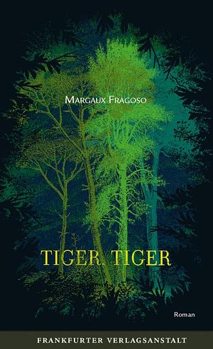 Tiger, Tiger by Margaux Fragoso