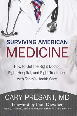 Surviving American Medicine by Cary Presant MD