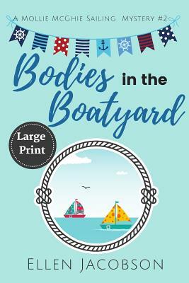 Bodies in the Boatyard: Large Print Edition by Ellen Jacobson