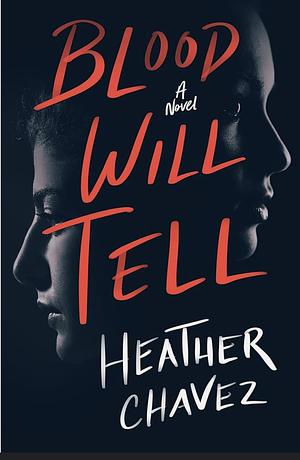 Blood Will Tell by Heather Chavez