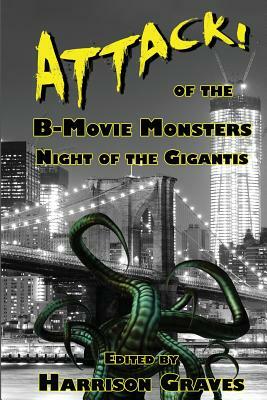 ATTACK! of the B-Movie Monsters: Night of the Gigantis by Kerry G. S. Lipp, Tracy DeVore, Gary Wosk
