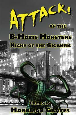 ATTACK! of the B-Movie Monsters: Night of the Gigantis by Gary Wosk, Kerry G. S. Lipp, Tracy DeVore