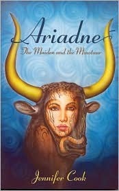 Ariadne: The Maiden and the Minotaur by Jennifer Cook