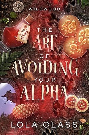 The Art of Avoiding Your Alpha by Lola Glass