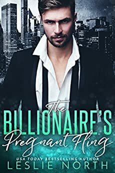 The Billionaire's Pregnant Fling by Leslie North