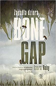 Zapadła dziura Bone Gap by Laura Ruby