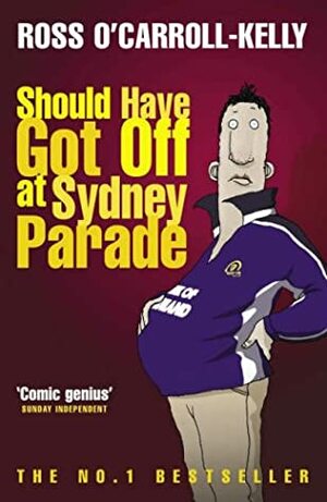 Should Have Got Off at Sydney Parade by Paul Howard, Ross O'Carroll-Kelly