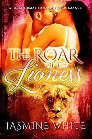 The Roar Of The Lioness by Jasmine White