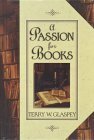 A Passion For Books by Terry W. Glaspey