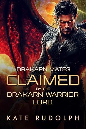 Claimed by the Drakarn Warrior Lord by Kate Rudolph