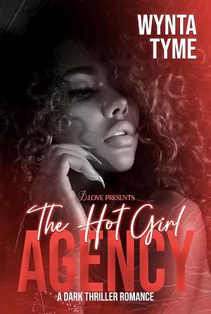 The Hot Girl Agency: A Dark Thriller Romance by Wynta Tyme