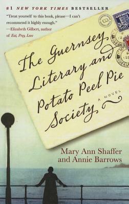 Guernsey Literary and Potato Peel Pie Society by Annie Barrows, Mary Ann Shaffer