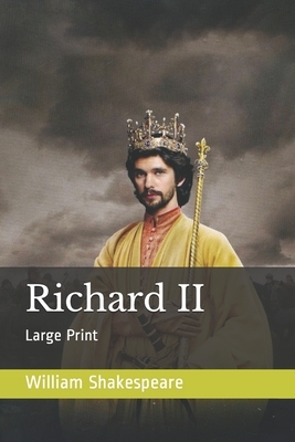 Richard II: Large Print by William Shakespeare