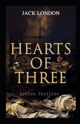 Hearts of Three Illustrated by Jack London