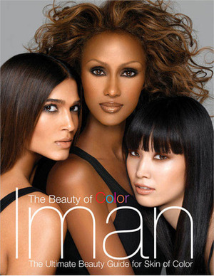 The Beauty of Color: The Ultimate Beauty Guide for Skin of Color by Iman