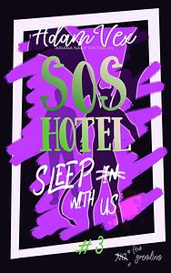 SOS Hotel: Sleep With Us by Ariana Nash, Adam Vex