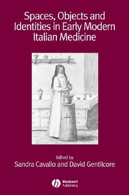 Spaces, Objects and Identities in Early Modern Italian Medicine by 