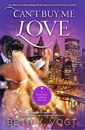 Can't Buy Me Love by Beth K. Vogt
