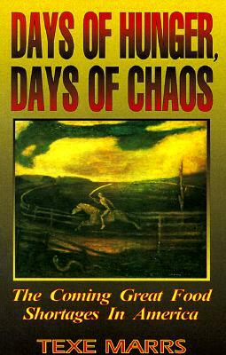 Days of Hunger, Days of Chaos: The Coming Great Food Shortages in America by Texe Marrs